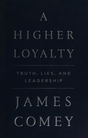 best books about donald trump 2018 A Higher Loyalty: Truth, Lies, and Leadership