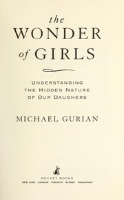 best books about Raising Daughters The Wonder of Girls: Understanding the Hidden Nature of Our Daughters