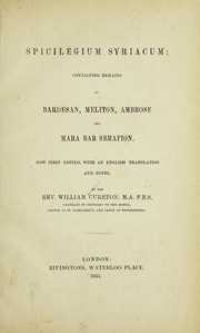 Cover of: Spicilegium syriacum, containing remains of Bardesan, Meliton, Ambrose, and Mara Bar Serapion