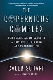 best books about cosmology The Copernicus Complex: Our Cosmic Significance in a Universe of Planets and Probabilities