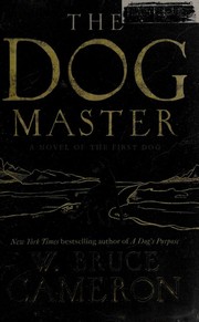 best books about pets dying The Dog Master: A Novel of the First Dog