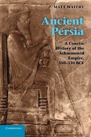 best books about iran history Ancient Persia: A Concise History of the Achaemenid Empire, 550-330 BCE