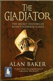 best books about gladiators The Gladiator: The Secret History of Rome's Warrior Slaves