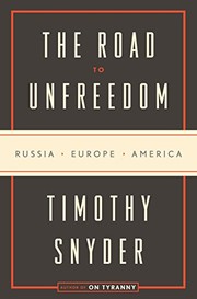 best books about the government The Road to Unfreedom: Russia, Europe, America