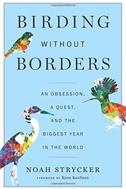 best books about bird watching Birding Without Borders: An Obsession, a Quest, and the Biggest Year in the World