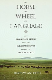 best books about prehistory The Horse, the Wheel, and Language: How Bronze-Age Riders from the Eurasian Steppes Shaped the Modern World