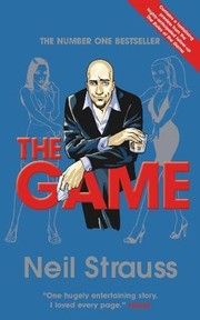 best books about Seduction And Manipulation The Game: Penetrating the Secret Society of Pickup Artists