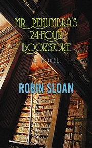 best books about Books Mr. Penumbra's 24-Hour Bookstore
