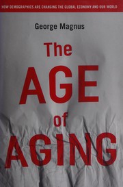 best books about ageism The Age of Aging: How Demographics are Changing the Global Economy and Our World