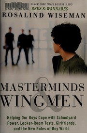 best books about Raising Sons Masterminds & Wingmen: Helping Our Boys Cope with Schoolyard Power, Locker-Room Tests, Girlfriends, and the New Rules of Boy World