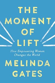best books about Successful Women In Business The Moment of Lift: How Empowering Women Changes the World