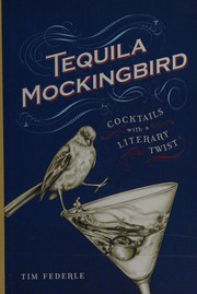 best books about Alcohol Tequila Mockingbird: Cocktails with a Literary Twist