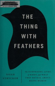 best books about bird watching The Thing with Feathers: The Surprising Lives of Birds and What They Reveal About Being Human