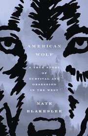 best books about wolves nonfiction American Wolf: A True Story of Survival and Obsession in the West