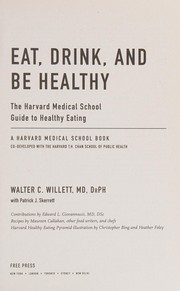 best books about Eating Healthy Eat, Drink, and Be Healthy: The Harvard Medical School Guide to Healthy Eating