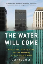 best books about sustainability The Water Will Come: Rising Seas, Sinking Cities, and the Remaking of the Civilized World