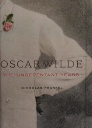 best books about Oscar Wilde Oscar Wilde: The Unrepentant Years