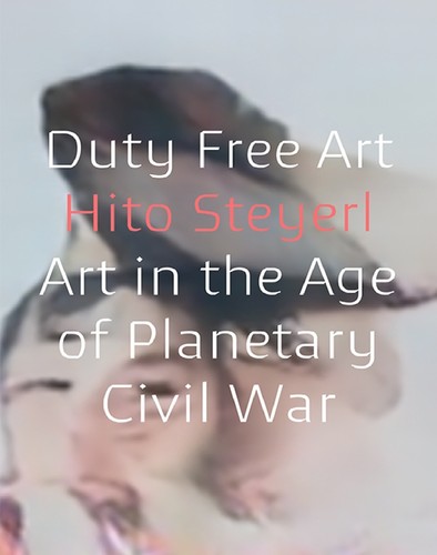 Duty Free Art: Art in the Age of Planetary Civil War