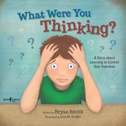 best books about Self Control For Kids What Were You Thinking?: Learning to Control Your Impulses