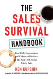 best books about How To Sell The Sales Survival Handbook: Cold Calls, Commissions, and Caffeine Addiction - The Real Truth About Life in Sales