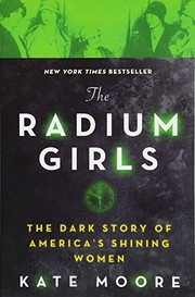 best books about rest The Radium Girls: The Dark Story of America's Shining Women