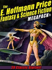 Cover of: The E. Hoffmann Price Fantasy & Science Fiction MEGAPACK®: 20 Classic Tales