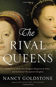 best books about queens The Rival Queens: Catherine de' Medici, Her Daughter Marguerite de Valois, and the Betrayal that Ignited a Kingdom