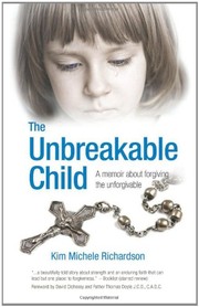 best books about Leaving Flds The Unbreakable Child: A Story About Forgiving the Unforgivable