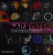 best books about Solar System The Solar System: A Visual Exploration of the Planets, Moons, and Other Heavenly Bodies that Orbit Our Sun