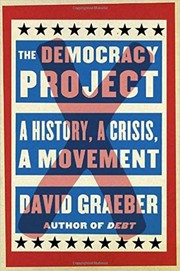 best books about democracy The Democracy Project: A History, a Crisis, a Movement