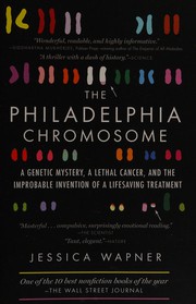 best books about genetics The Philadelphia Chromosome: A Genetic Mystery, a Lethal Cancer, and the Improbable Invention of a Lifesaving Treatment