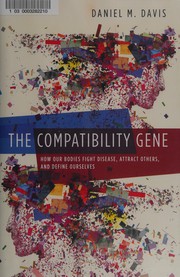 best books about genetics The Compatibility Gene: How Our Bodies Fight Disease, Attract Others, and Define Our Selves