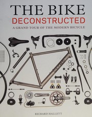 best books about biking The Bike Deconstructed: A Grand Tour of the Modern Bicycle