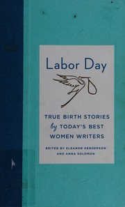best books about Labor Day Labor Day: True Birth Stories by Today's Best Women Writers