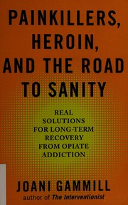 best books about opioid epidemic Painkillers, Heroin, and the Road to Sanity: Real Solutions for Long-Term Recovery from Opiate Addiction