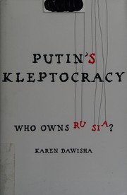 best books about Putin And Russia Putin's Kleptocracy: Who Owns Russia?