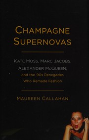 best books about fashion designers Champagne Supernovas: Kate Moss, Marc Jacobs, Alexander McQueen, and the '90s Renegades Who Remade Fashion