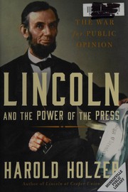 best books about Abe Lincoln Lincoln and the Power of the Press: The War for Public Opinion
