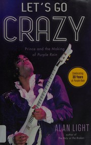 best books about prince Let's Go Crazy: Prince and the Making of Purple Rain