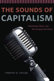 best books about sound The Sounds of Capitalism: Advertising, Music, and the Conquest of Culture