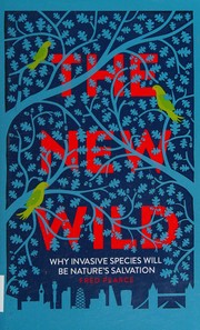 best books about Rewilding The New Wild: Why Invasive Species Will Be Nature's Salvation