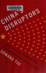 best books about Chinpolitics China's Disruptors: How Alibaba, Xiaomi, Tencent, and Other Companies are Changing the Rules of Business