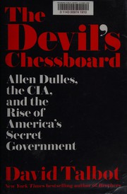 best books about The Cia The Devil's Chessboard: Allen Dulles, the CIA, and the Rise of America's Secret Government