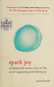 best books about Organizing Your Home Spark Joy: An Illustrated Master Class on the Art of Organizing and Tidying Up