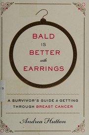 best books about cancer survivors Bald is Better with Earrings: A Survivor's Guide to Getting Through Breast Cancer