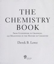 best books about chemistry The Chemistry Book: From Gunpowder to Graphene, 250 Milestones in the History of Chemistry
