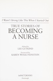 best books about Nurses Stories I Wasn't Strong Like This When I Started Out: True Stories of Becoming a Nurse