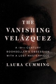 best books about art theft The Vanishing Velázquez: A 19th Century Bookseller's Obsession with a Lost Masterpiece