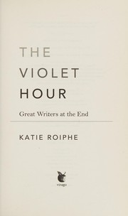 best books about losing parent The Violet Hour: Great Writers at the End