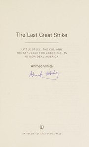 best books about unions The Last Great Strike: Little Steel, the CIO, and the Struggle for Labor Rights in New Deal America
